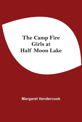 Dievčatá z táborového ohňa pri jazere Half Moon - The Camp Fire Girls At Half Moon Lake