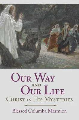 Naša cesta a náš život: Kristus v jeho tajomstvách - Our Way and Our Life: Christ in His Mysteries