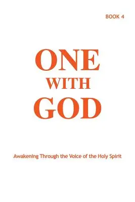 Jedno s Bohom: Kniha 4: Prebudenie prostredníctvom hlasu Ducha Svätého - One With God: Awakening Through the Voice of the Holy Spirit - Book 4