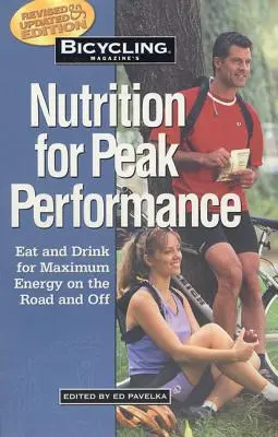 Výživa pre špičkový výkon podľa časopisu Bicycling: Eat and Drink for Maximum Energy on the Road and Off - Bicycling Magazine's Nutrition for Peak Performance: Eat and Drink for Maximum Energy on the Road and Off