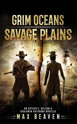 Pochmúrne oceány, divoké pláne: Wilson a Benjamin Hathorne - Grim Oceans, Savage Plains: An Arthur C. Wilson and Benjamin Hathorne Novella