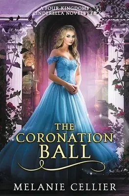 Korunovačný ples: novela o Popoluške zo štyroch kráľovstiev - The Coronation Ball: A Four Kingdoms Cinderella Novelette