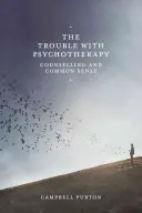 Problémy s psychoterapiou: Poradenstvo a zdravý rozum - The Trouble with Psychotherapy: Counselling and Common Sense