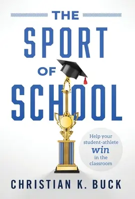 Šport v škole: Šport: pomôžte svojmu študentovi - športovcovi zvíťaziť v triede - The Sport of School: Help Your Student-Athlete Win in the Classroom