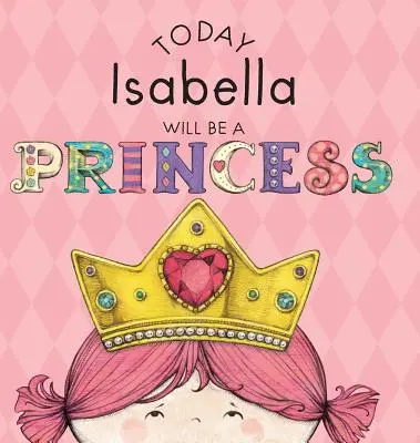 Dnes Isabella bude princeznou - Today Isabella Will Be a Princess