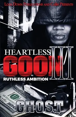Bezcitný grázel 3: Bezohľadné ambície - Heartless Goon 3: Ruthless Ambition