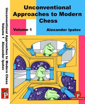 Netradičné prístupy k modernému šachu 1. diel: Vzácne nápady pre čierneho - Unconventional Approaches to Modern Chess Volume 1: Rare Ideas for Black