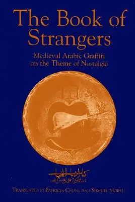 Kniha cudzincov: Stredoveké arabské graffiti na tému nostalgie - The Book of Strangers: Mediaeval Arabic Graffiti on the Theme of Nostalgia