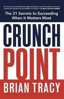 Krízový bod: Tajomstvo úspechu, keď na tom najviac záleží - Crunch Point: The Secret to Succeeding When It Matters Most