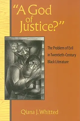 Boh spravodlivosti? Problém zla v černošskej literatúre dvadsiateho storočia - A God of Justice?: The Problem of Evil in Twentieth-Century Black Literature