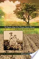Tam, kde sa neorá: A Mexican American Ballad - Where the Ox Does Not Plow: A Mexican American Ballad