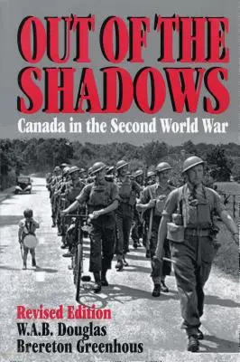 Z tieňa: Kanada v druhej svetovej vojne - Out of the Shadows: Canada in the Second World War