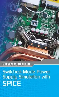Simulácia spínaných zdrojov pomocou SPICE: Edícia vydavateľstva Faraday Press - Switched-Mode Power Supply Simulation with SPICE: The Faraday Press Edition