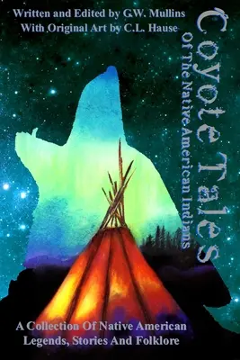 Kojotie príbehy pôvodných amerických Indiánov - Coyote Tales Of The Native American Indians