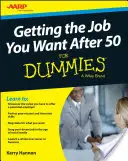 Získať prácu, po ktorej túžite, po päťdesiatke pre hlupákov - Getting the Job You Want After 50 for Dummies