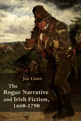 Tulácke rozprávanie a írska beletria, 1660-1790 - The Rogue Narrative and Irish Fiction, 1660-1790