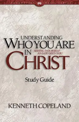 Pochopiť, kým si v Kristovi Študijná príručka - Understanding Who You Are in Christ Study Guide