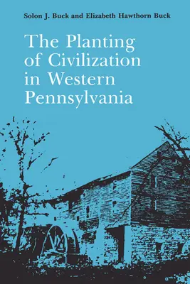 Zasadenie civilizácie v západnej Pensylvánii - The Planting of Civilization in Western Pennsylvania