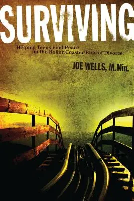 Prežiť: Pomôcť dospievajúcim nájsť pokoj na horskej dráhe rozvodu - Surviving: Helping Teens Find Peace on the Roller Coaster Ride of Divorce