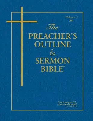 Kazateľská osnova a Biblia kázní - zv. 17: Jób: Jób: Kniha Jób - 1. časť: Kráľ Jakub - The Preacher's Outline & Sermon Bible - Vol. 17: Job: King James Version