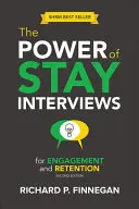 The Power of Stay Interviews for Engagement and Retention (Sila rozhovorov o zotrvaní pre angažovanosť a udržanie zamestnancov): Druhé vydanie: Silný potenciál pre udržanie a udržanie zamestnancov - The Power of Stay Interviews for Engagement and Retention: Second Edition