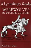 The Lycanthropy Reader (Čítanka o lykantropii): Vlkodlaci v západnej kultúre - The Lycanthropy Reader: Werewolves in Western Culture