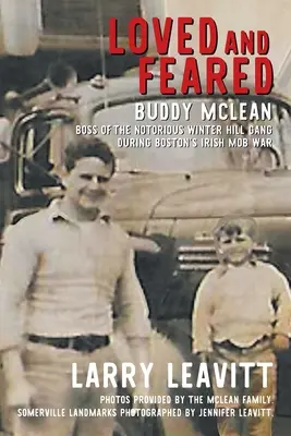 Milovaný a obávaný: Buddy McLean, šéf slávneho gangu Winter Hill počas vojny írskej mafie v Bostone - Loved and Feared: Buddy McLean, Boss of The Notorious Winter Hill Gang During Boston's Irish Mob War