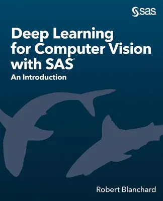 Hlboké učenie pre počítačové videnie so SAS: Úvod - Deep Learning for Computer Vision with SAS: An Introduction