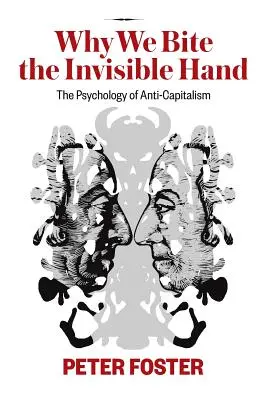 Prečo hryzieme neviditeľnú ruku: Psychológia antikapitalizmu - Why We Bite the Invisible Hand: The Psychology of Anti-Capitalism