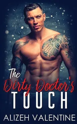 Špinavý doktorov dotyk: Milliardárska romanca s doktorom: Dotekový dotyk: Milliardárska romanca s doktorom - The Dirty Doctor's Touch: A Billionaire Doctor Romance