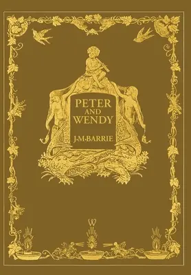 Peter a Wendy alebo Peter Pan (Výročné vydanie Wisehouse Classics z roku 1911 - s 13 pôvodnými ilustráciami) - Peter and Wendy or Peter Pan (Wisehouse Classics Anniversary Edition of 1911 - with 13 original illustrations)