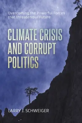 Klimatická kríza a skorumpovaná politika: Prekonanie mocných síl, ktoré ohrozujú našu budúcnosť - The Climate Crisis and Corrupt Politics: Overcoming the Powerful Forces that Threaten our Future