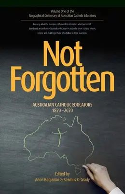 Nie je zabudnuté: Austrálski katolícki pedagógovia 1820-2020 - Not Forgotten: Australian Catholic Educators 1820-2020
