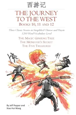 Cesta na západ, knihy 10, 11 a 12: tri klasické príbehy v zjednodušenej čínštine a pinyin, slovná zásoba 1200 slov - The Journey to the West, Books 10, 11 and 12: Three Classic Stories in Simplified Chinese and Pinyin, 1200 Word Vocabulary Level