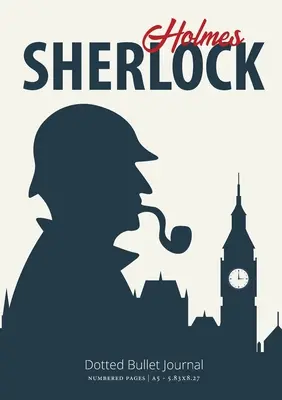 Denník s bodkovanými písmenami Sherlock Holmes: Stredný A5 - 5,83X8,27 - The Sherlock Holmes Dotted Bullet Journal: Medium A5 - 5.83X8.27