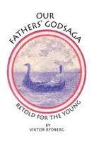 Bohoslužba našich otcov: Bohovia: Prerozprávané pre mladých - Our Fathers' Godsaga: Retold for the Young