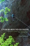 Underground Ranger: Dobrodružstvá v Národnom parku Carlsbad Caverns a na ďalších pozoruhodných miestach - Underground Ranger: Adventures in Carlsbad Caverns National Park and Other Remarkable Places