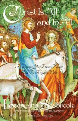 Kristus je všetko a vo všetkom: Kristom: Znovuobjavenie svojej božskej prirodzenosti a kráľovstva v sebe - Christ Is All and in All: Rediscovering Your Divine Nature and the Kingdom Within