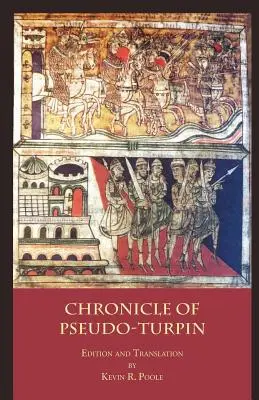 Kronika Pseudo-Turpína: Pine-Turpin: IV. kniha Liber Sancti Jacobi (Codex Calixtinus) - The Chronicle of Pseudo-Turpin: Book IV of the Liber Sancti Jacobi (Codex Calixtinus)