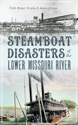Katastrofy parníkov na dolnom toku rieky Missouri - Steamboat Disasters of the Lower Missouri River