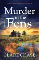 Vražda vo Fens: Úplne návykový anglický mysteriózny román - Murder in the Fens: An utterly addictive English cozy mystery novel