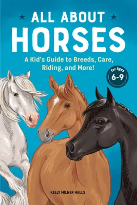 Všetko o koňoch: Kniha pre deti o koňoch: Sprievodca plemenami, starostlivosťou, jazdením a mnohým ďalším! - All about Horses: A Kid's Guide to Breeds, Care, Riding, and More!