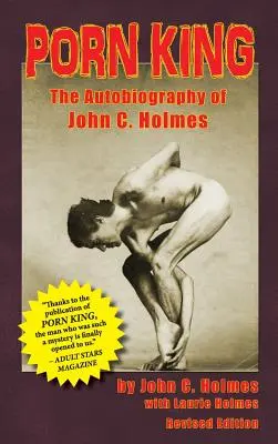 Porno King: Holmesa (tvrdá väzba): Autobiografia Johna C. Holmesa - Porn King: The Autobiography of John C. Holmes (Hardback)