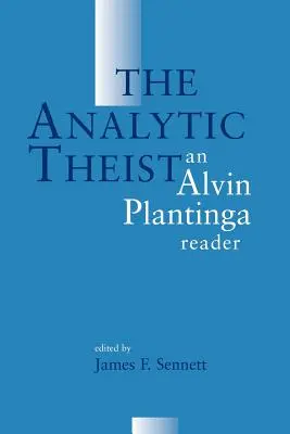 Analytický teista: Alvin Plantinga: analytická literatúra - The Analytic Theist: An Alvin Plantinga Reader