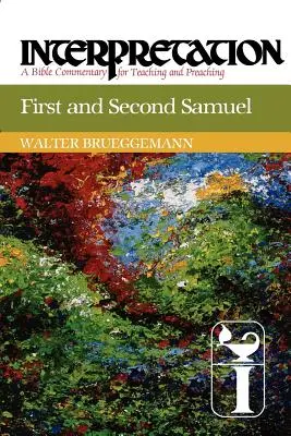 Prvá a druhá Samuelova kniha: Výklad: Biblický komentár na vyučovanie a kázanie - First and Second Samuel: Interpretation: A Bible Commentary for Teaching and Preaching