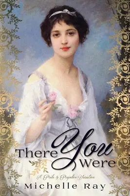 Tam si bol: A Pride & Prejudice Variation - There You Were: A Pride & Prejudice Variation
