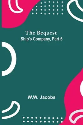 The Bequest; Ship's Company, časť 6 - The Bequest; Ship'S Company, Part 6