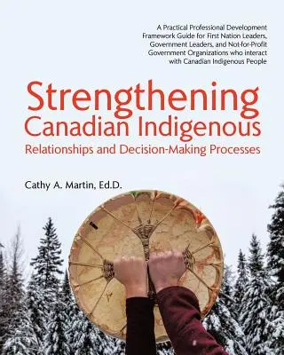 Posilnenie kanadského domorodého obyvateľstva: Vzťahy a rozhodovacie procesy - Strengthening Canadian Indigenous: Relationships and Decision-Making Processes