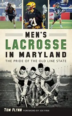 Mužský lakros v Marylande: Mairlandský lakros: pýcha starého štátu - Men's Lacrosse in Maryland: The Pride of the Old Line State