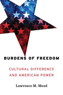 Bremeno slobody: Kultúrne rozdiely a americká moc - Burdens of Freedom: Cultural Difference and American Power